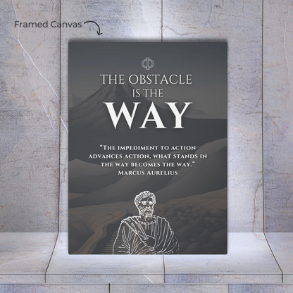 THE OBSTACLE IS THE WAY - STOIC ART CANVAS