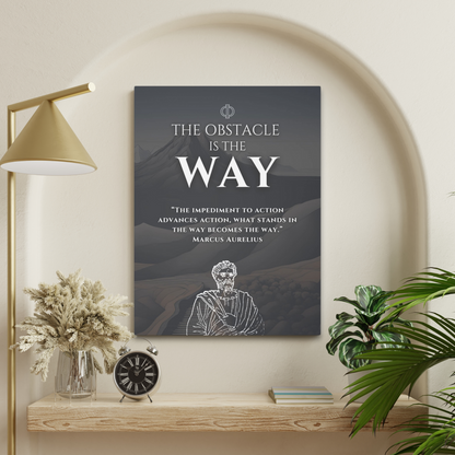 THE OBSTACLE IS THE WAY - STOIC ART CANVAS