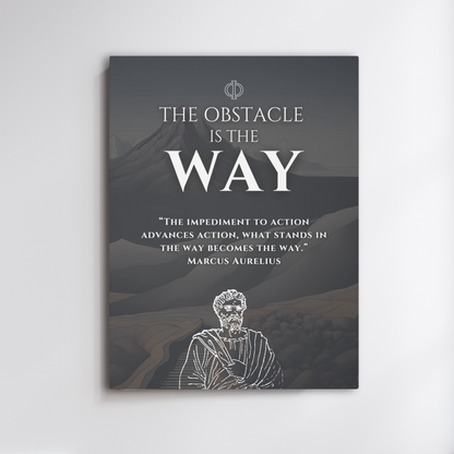 THE OBSTACLE IS THE WAY - STOIC ART CANVAS