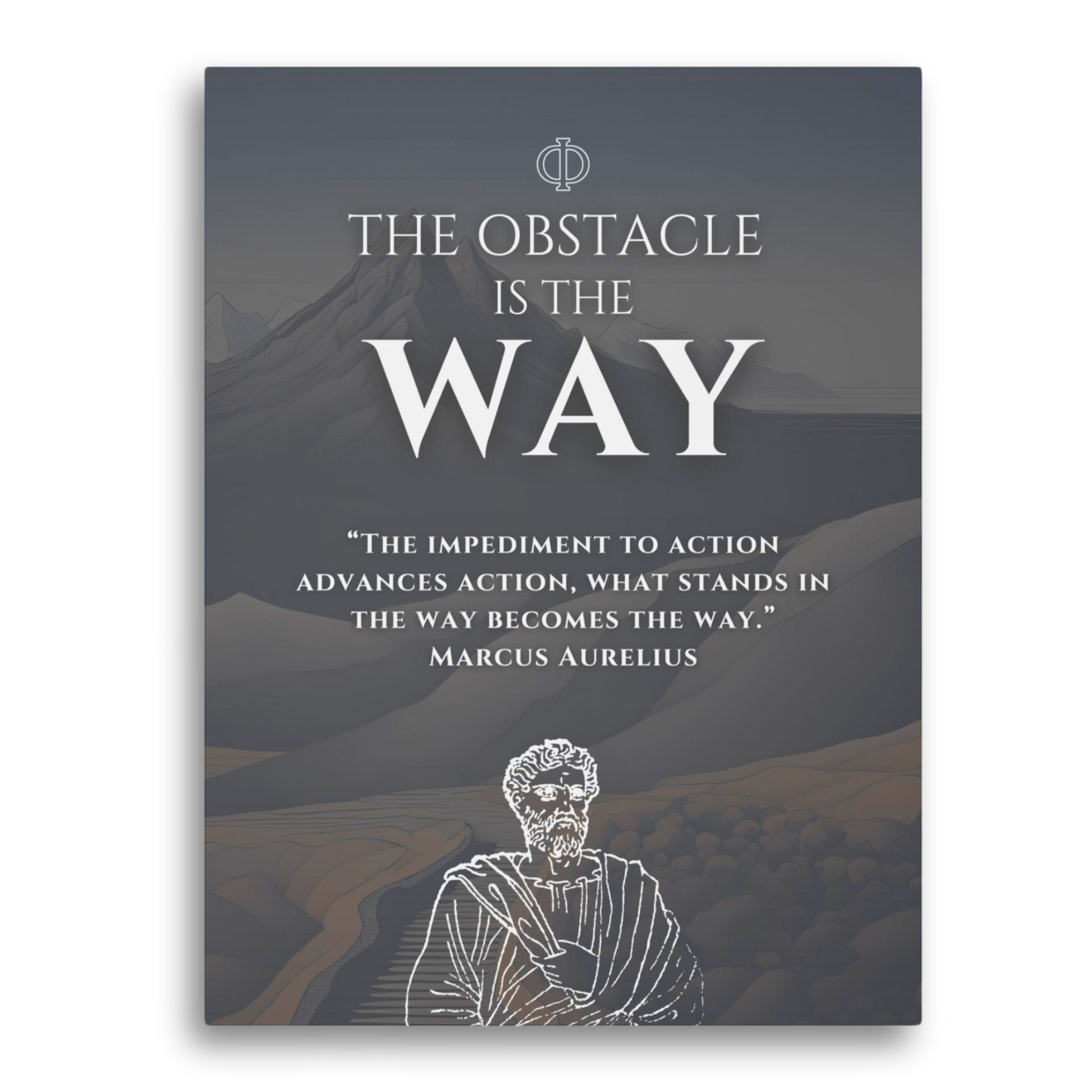 THE OBSTACLE IS THE WAY - STOIC ART CANVAS