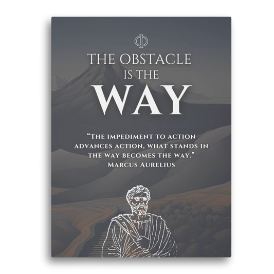 THE OBSTACLE IS THE WAY - STOIC ART CANVAS