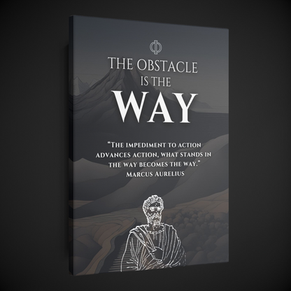 THE OBSTACLE IS THE WAY - STOIC ART CANVAS